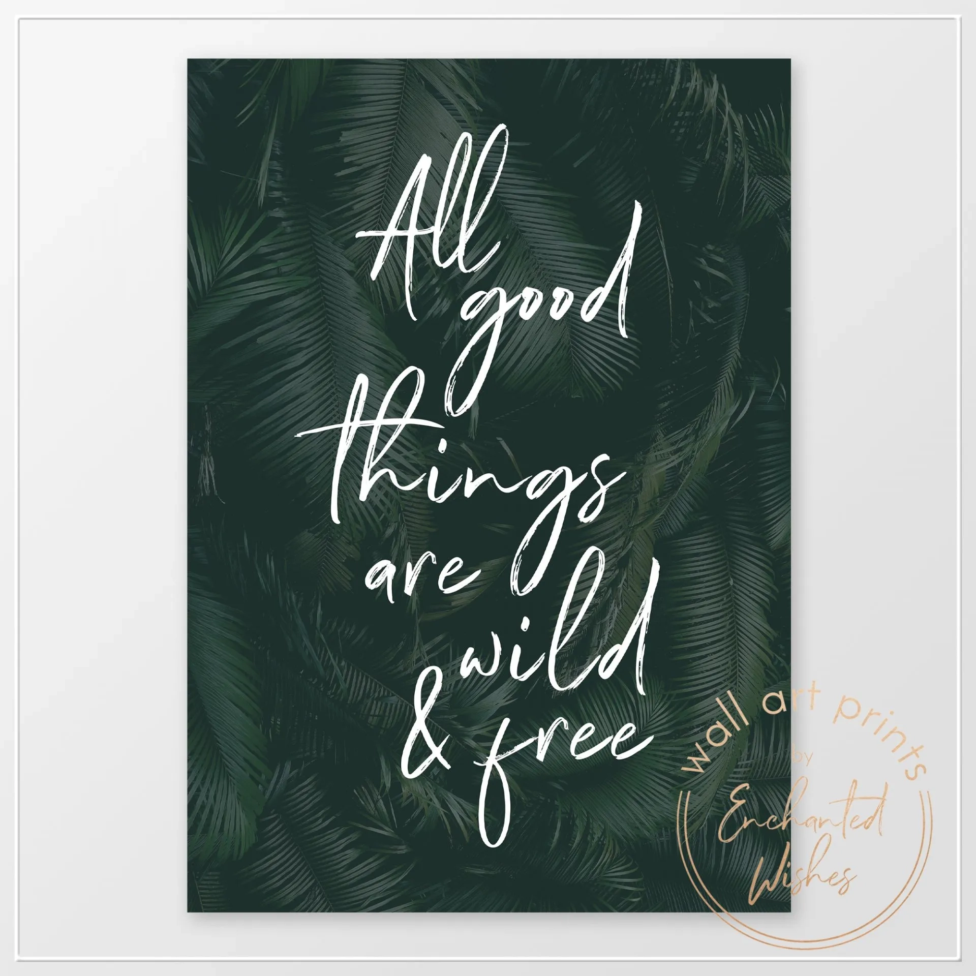 All Good Things Are Wild And Free Print Wall Art