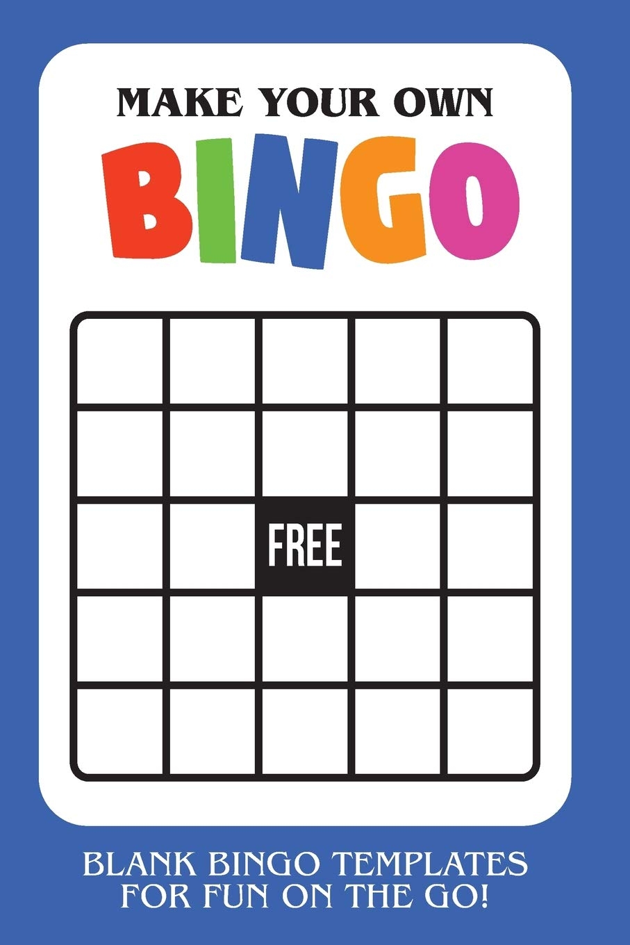 Make Your Own Bingo Blank Bingo Templates For Fun On The Go Blue Templates Cutiepie 9781730719776 Amazon Books