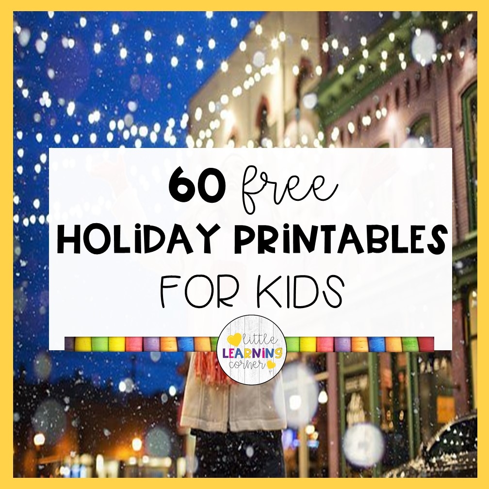 60 Free Holiday Printables For Kids Little Learning Corner